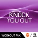 Knock You Out A R Workout Mix Single