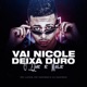 Vai Nicole Deixa Duro o Que É Mole Single