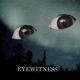 E Y E W I T N E S S