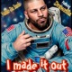 I Made It Out feat Drawzilla Single