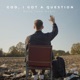 God I Got a Question Single