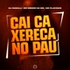 CAI CA XERECA NO PAU Single