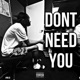 Dont Need You Single