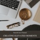 Creating Elevated Moments Time People and Positive Energy