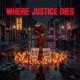 Where Justice Dies The Remixes feat Matt Carson Single