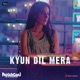 Kyun Dil Mera From Paharganj Single