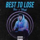 Best To Lose feat Tino Nayf Single