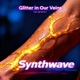 Glitter in Our Veins Synthwave Single