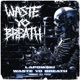 WASTE YO BREATH Single
