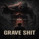 GRAVE SHXT Deluxe