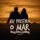 Eu prefiro o mar Single