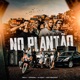 NO PLANTÃO Single