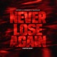 Never Lose Again Single
