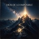 DIOS DE LO IMPOSIBLE feat FUAD Single