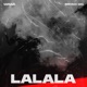 LALALA feat Bryan Mg Single
