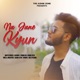 Na Jane Kyun Single