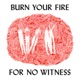 Burn Your Fire For No Witness Deluxe Edition