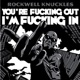 You re F g Out I m F g In