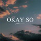 Okay So Single