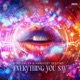 Everything You Say Single
