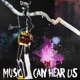 Music Can Hear Us