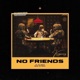 No Friends feat Da Benci Bala Single