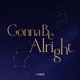Gonna Be Alright Single