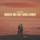 When We Hit Our Lows Single