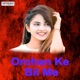 Orchan Ke Bil Me Single