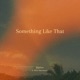 Something Like That feat River Movement Single