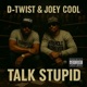 Talk Stupid feat Joey Cool Single