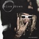 SLOW DOWN Single