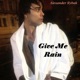 Give Me Rain Single