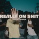 Really on Shit feat UghUgh Baby Motion Single
