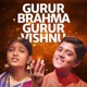 Gurur Brahma Gurur Vishnu EP