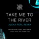 Take Me to the River ALEXA PERL Remix Single