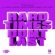 Hard times dont last feat One Hunned HMG Surgio Hustle AD BGZ Single
