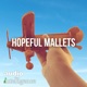 Hopeful Mallets