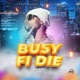 Busy Fi Die Single