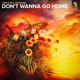 Don t Wanna Go Home Single