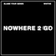 Nowhere 2 Go Single