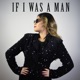 If I Was a Man Single