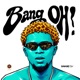 Bang Oh Single