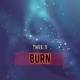 Burn Single