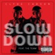 Slow Down feat The Team Single