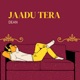 Jaadu Tera Single