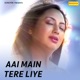 Aai Main Tere Liye Single