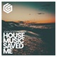 House Music Saved Me Single