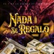 Nada Se Regalo feat Leo Peña Single