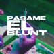 Pasame el Blunt RKT feat erredoblebe Single